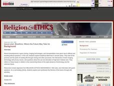 Bioethics: Where the Future May Take Us Lesson Plan Bioethics: Where the Future May Take Us Lesson Plan