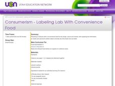 Consumerism - Labeling Lab With Convenience Food Lesson Plan Consumerism - Labeling Lab With Convenience Food Lesson Plan
