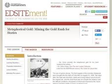Metaphorical Gold: Mining the Gold Rush for Stories Lesson Plan Metaphorical Gold: Mining the Gold Rush for Stories Lesson Plan