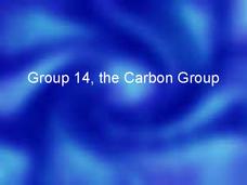 Group 14, The Carbon Group PPT Group 14, The Carbon Group PPT