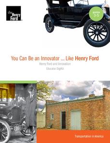 You Can Be an Innovator ... Like Henry Ford Unit Plan You Can Be an Innovator ... Like Henry Ford Unit Plan