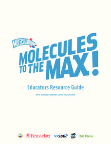 Molecules to the Max!—Educators Resource Guide Unit Plan Molecules to the Max!—Educators Resource Guide Unit Plan