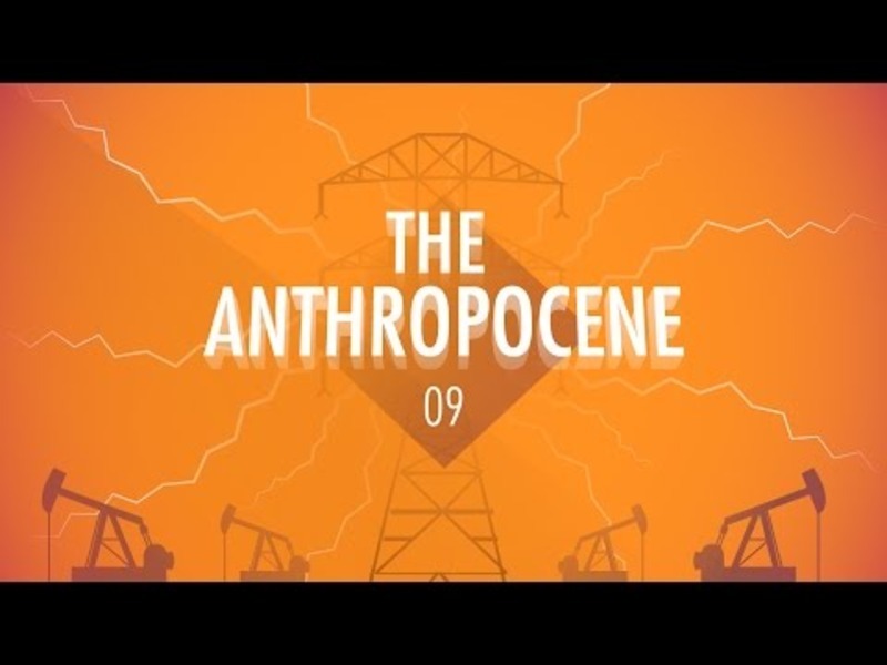 The Anthropocene and the Near Future: Crash Course Big History #9 Instructional Video The Anthropocene and the Near Future: Crash Course Big History #9 Instructional Video