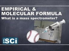Calculating Empirical and Molecular Formula: What Is a Mass Spectrometer? Instructional Video Calculating Empirical and Molecular Formula: What Is a Mass Spectrometer? Instructional Video