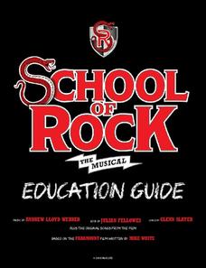 School of Rock the Musical: Education Guide Unit Plan School of Rock the Musical: Education Guide Unit Plan