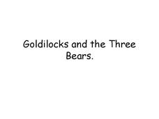 Goldilocks and the Three Bears PPT Goldilocks and the Three Bears PPT