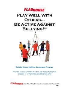 Play Well with Others…Be Active Against Bullying! Unit Plan Play Well with Others…Be Active Against Bullying! Unit Plan