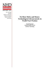 No More Sticks and Stones: Technological Advancements in World War I Warfare Lesson Plan No More Sticks and Stones: Technological Advancements in World War I Warfare Lesson Plan