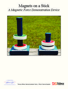 Magnets on a Stick: A Magnetic Force Demonstration Device Lab Resource Magnets on a Stick: A Magnetic Force Demonstration Device Lab Resource