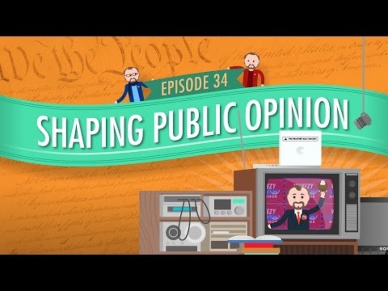 Shaping Public Opinion: Crash Course Government and Politics #34 Video Shaping Public Opinion: Crash Course Government and Politics #34 Video