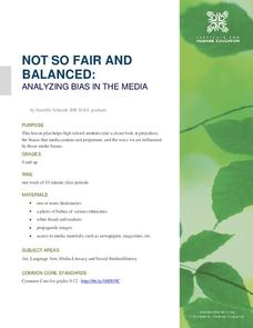 Not So Fair and Balanced: Analyzing Bias in the Media Lesson Plan Not So Fair and Balanced: Analyzing Bias in the Media Lesson Plan