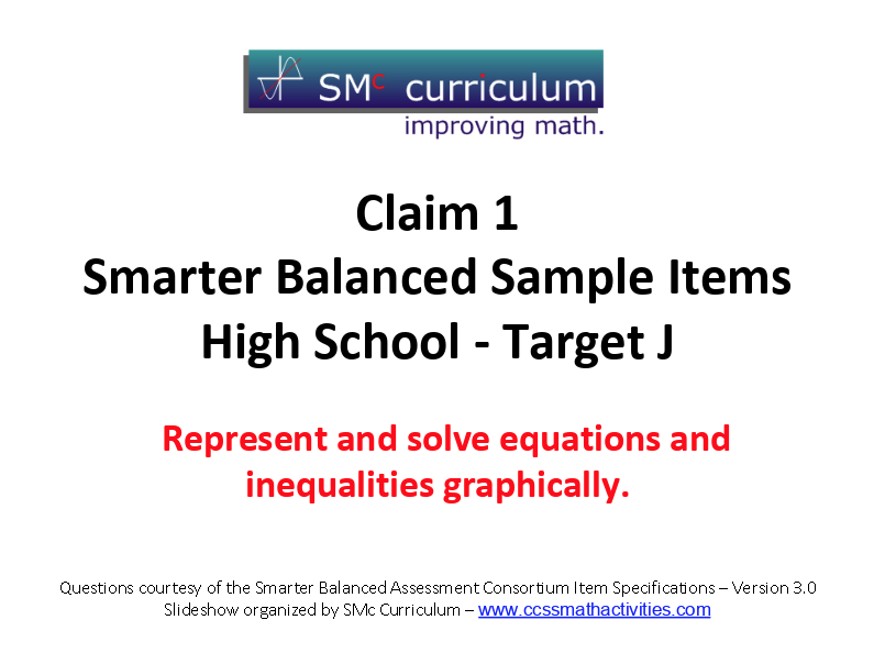 Smarter Balanced Sample Items: High School Math – Target J Assessment Smarter Balanced Sample Items: High School Math – Target J Assessment
