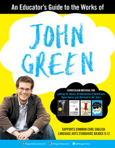 An Educator’s Guide to the Works of John Green Lesson Plan An Educator’s Guide to the Works of John Green Lesson Plan