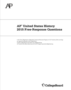 2015 AP® United States History Free-Response Questions AP Test Prep 2015 AP® United States History Free-Response Questions AP Test Prep