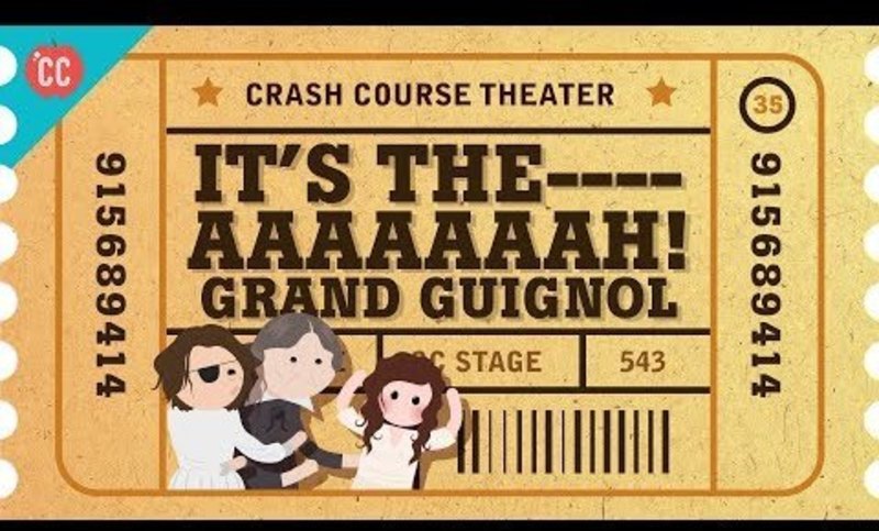 The Horrors of the Grand Guignol: Crash Course Theater #35 Instructional Video The Horrors of the Grand Guignol: Crash Course Theater #35 Instructional Video