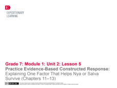 Practice Evidence-Based Constructed Response: Explaining One Factor That Helps Nya or Salva Survive (Chapters 11–13) Lesson Plan Practice Evidence-Based Constructed Response: Explaining One Factor That Helps Nya or Salva Survive (Chapters 11–13) Lesson Plan