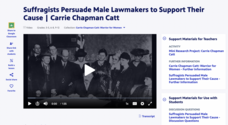 Suffragists Persuade Male Lawmakers to Support Their Cause | Carrie Chapman Catt Instructional Video Suffragists Persuade Male Lawmakers to Support Their Cause | Carrie Chapman Catt Instructional Video