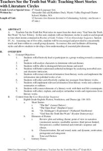 Teachers See the Truth but Wait: Teaching Short Stories with Literature Circles Unit Plan Teachers See the Truth but Wait: Teaching Short Stories with Literature Circles Unit Plan