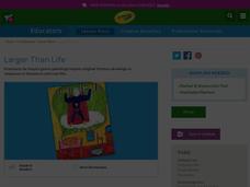 Larger Than Life Lesson Plan Larger Than Life Lesson Plan