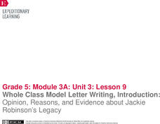 Whole Class Model Letter Writing, Introduction: Opinion, Reasons, and Evidence about Jackie Robinson’s Legacy Lesson Plan Whole Class Model Letter Writing, Introduction: Opinion, Reasons, and Evidence about Jackie Robinson’s Legacy Lesson Plan
