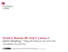 Close Reading: “Natural Resources and the Canadian Economy” Lesson Plan Close Reading: “Natural Resources and the Canadian Economy” Lesson Plan