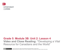 Video and Close Reading: “Developing a Vital Resource for Canadians and the World” Lesson Plan Video and Close Reading: “Developing a Vital Resource for Canadians and the World” Lesson Plan
