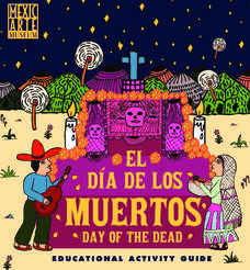 El Dia de los Muertos/Day of the Dead Educational Activity Guide Activity El Dia de los Muertos/Day of the Dead Educational Activity Guide Activity