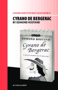 A Teacher's Guide to the Signet Classics Edition of Cyrano de Bergerac by Edmond Rostand Study Guide A Teacher's Guide to the Signet Classics Edition of Cyrano de Bergerac by Edmond Rostand Study Guide