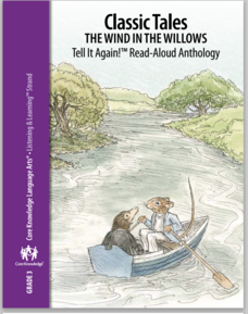 Classic Tales: The Wind in the Willows Tell It Again!™ Read-Aloud Anthology Unit Plan Classic Tales: The Wind in the Willows Tell It Again!™ Read-Aloud Anthology Unit Plan
