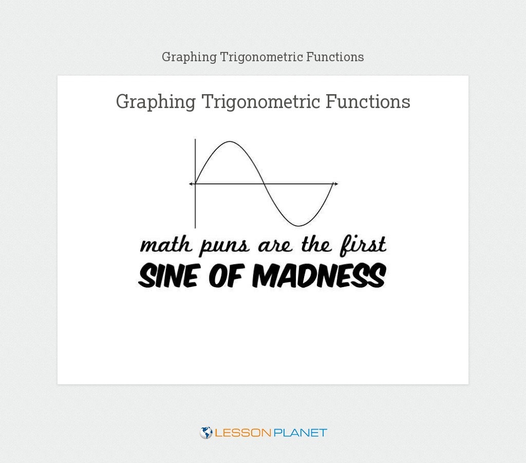 Graphing Trig Functions Graphing Trig Functions