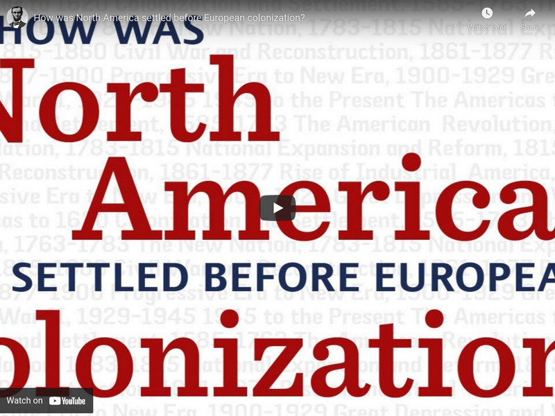 Gilder Lehrman Institute: How Was North America Settled Before European Colonization? Instructional Video