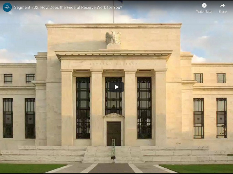 The Federal Reserve and You: How Does the Federal Reserve Work for You? Instructional Video The Federal Reserve and You: How Does the Federal Reserve Work for You? Instructional Video
