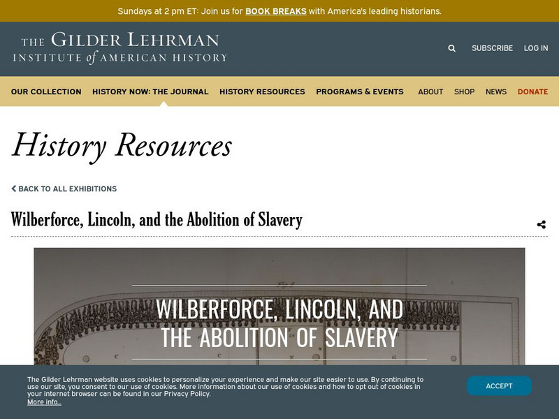 Gilder Lehrman Institute: History Now: Wilberforce, Lincoln, and the Abolition of Slavery Website Gilder Lehrman Institute: History Now: Wilberforce, Lincoln, and the Abolition of Slavery Website