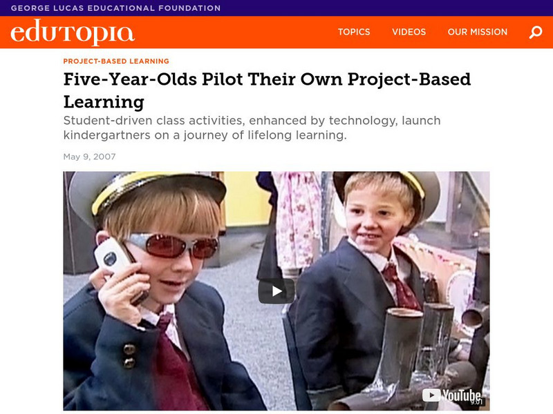 Edutopia: Kindergarten: Five Year Olds Pilot Their Own Project Based Learning Instructional Video