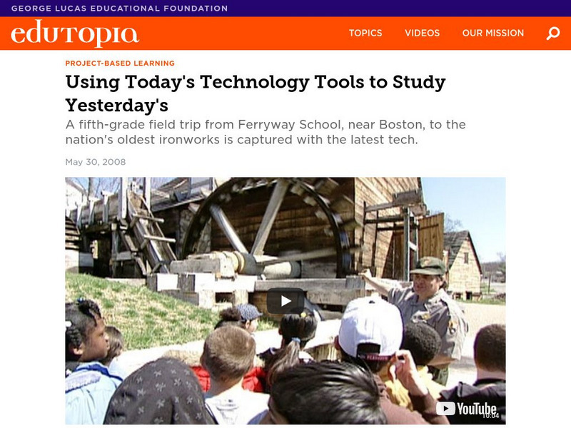 Edutopia: Project Based Learning: Using Today's Tools to Study Yesterday's Instructional Video
