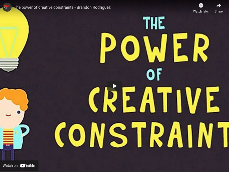 Ted: Ted Ed: The Power of Creative Constraints Instructional Video Ted: Ted Ed: The Power of Creative Constraints Instructional Video