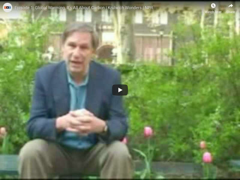 Npr: Climate Connections: Global Warming: It's All About Carbon Episode 1 Instructional Video Npr: Climate Connections: Global Warming: It's All About Carbon Episode 1 Instructional Video
