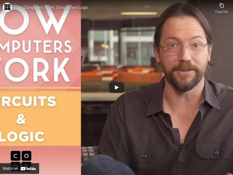 Code.org: How Computers Work: Circuits and Logic Instructional Video Code.org: How Computers Work: Circuits and Logic Instructional Video
