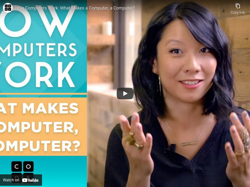 Code.org: How Computers Work: What Makes a Computer, a Computer? Instructional Video Code.org: How Computers Work: What Makes a Computer, a Computer? Instructional Video