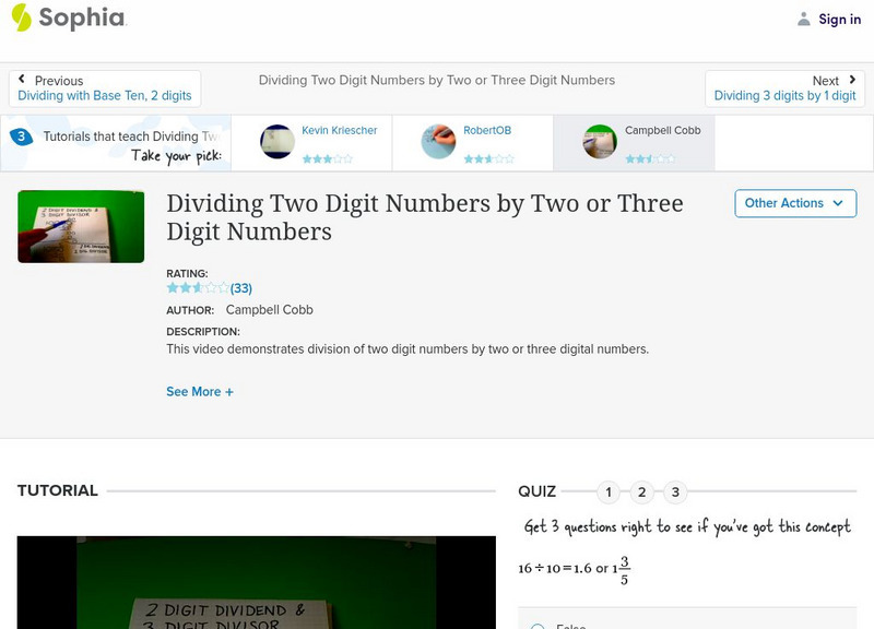 Sophia: Dividing Two Digit Numbers by Two or Three Digit Numbers: Lesson 19 Instructional Video Sophia: Dividing Two Digit Numbers by Two or Three Digit Numbers: Lesson 19 Instructional Video