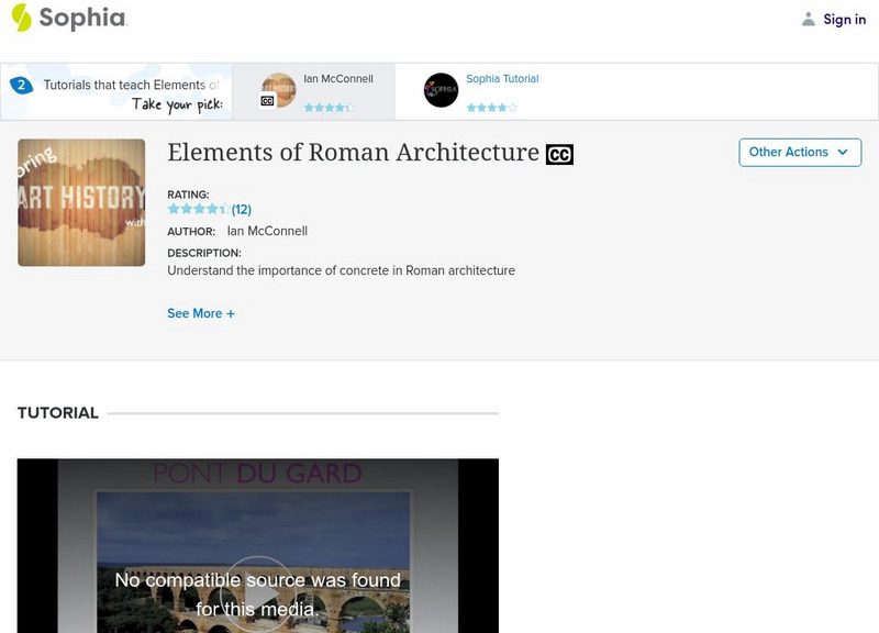 Sophia: Elements of Roman Architecture: Lesson 1 Instructional Video Sophia: Elements of Roman Architecture: Lesson 1 Instructional Video