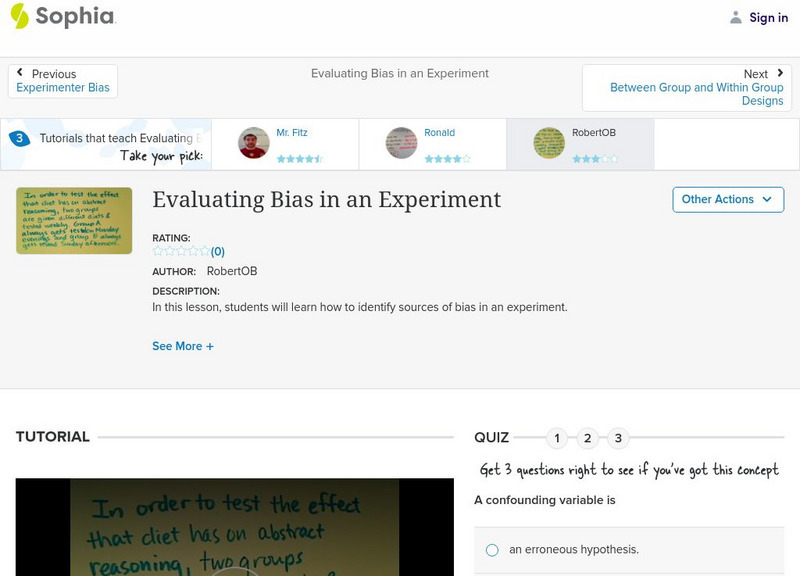 Sophia: Evaluating Bias in an Experiment: Lesson 4 Instructional Video Sophia: Evaluating Bias in an Experiment: Lesson 4 Instructional Video