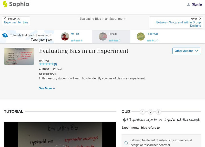 Sophia: Evaluating Bias in an Experiment: Lesson 5 Instructional Video Sophia: Evaluating Bias in an Experiment: Lesson 5 Instructional Video