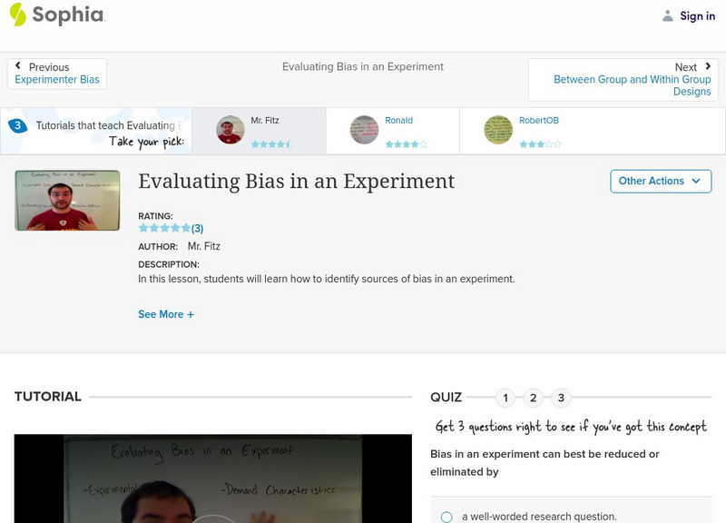 Sophia: Evaluating Bias in an Experiment: Lesson 6 Instructional Video Sophia: Evaluating Bias in an Experiment: Lesson 6 Instructional Video