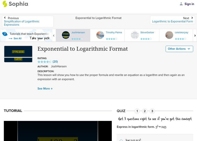 Sophia: Algebra 2: Exponential to Logarithmic Format: Lesson 4 Instructional Video Sophia: Algebra 2: Exponential to Logarithmic Format: Lesson 4 Instructional Video