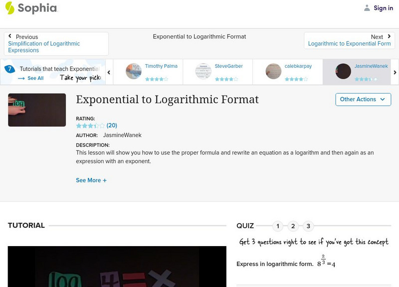 Sophia: Algebra 2: Exponential to Logarithmic Format: Lesson 8 Instructional Video Sophia: Algebra 2: Exponential to Logarithmic Format: Lesson 8 Instructional Video