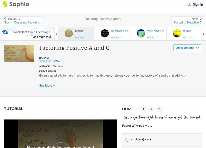 Sophia: Factoring Positive a and C: Lesson 5 Instructional Video Sophia: Factoring Positive a and C: Lesson 5 Instructional Video
