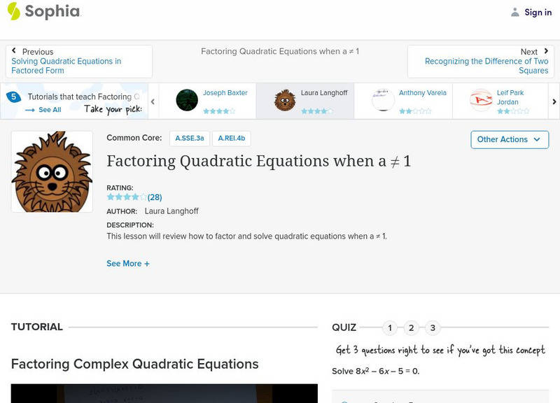 Sophia: Factoring Quadratic Equations When a Not Equal to 1: Lesson 1 Instructional Video Sophia: Factoring Quadratic Equations When a Not Equal to 1: Lesson 1 Instructional Video
