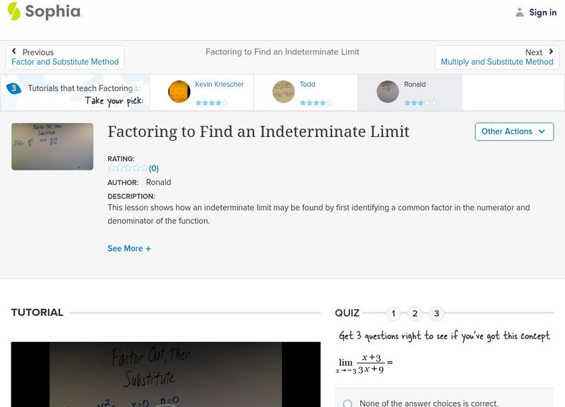 Sophia: Factoring to Find an Indeterminate Limit: Lesson 4 Instructional Video Sophia: Factoring to Find an Indeterminate Limit: Lesson 4 Instructional Video