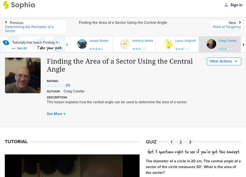 Sophia: Finding the Area of a Sector Using the Central Angle: Lesson 4 Instructional Video Sophia: Finding the Area of a Sector Using the Central Angle: Lesson 4 Instructional Video